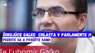 ŠOKUJÚCE Galko CHLASTA V PARLAMENTE [upl. by Niawd]