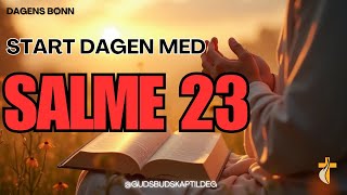 SALME 23 FOR Å STARTE DAGEN MED GUD  MORGENBØNN  ANDAKT  GudBudskapTilDeg [upl. by Auberbach]