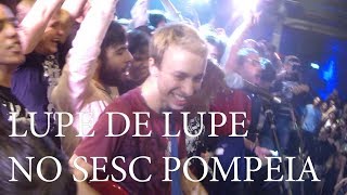 Lupe de Lupe ao vivo no SESC Pompeia [upl. by Luzader]