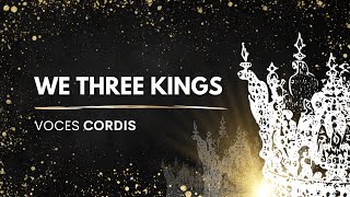 We Three Kings  VOCES CORDIS [upl. by Anirehtak194]