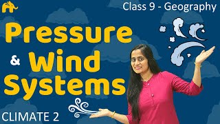 Pressure and Wind Systems  Climate 2  Class 9 Geography 2 [upl. by Aggie]