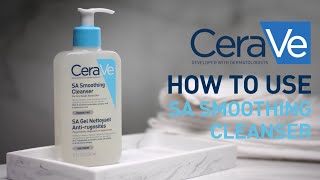 How to use the SA Smoothing Cleanser  CeraVe Benelux [upl. by Oidacra767]