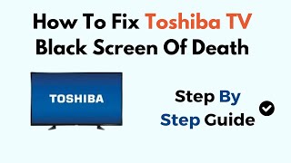 How To Fix Toshiba TV Black Screen Of Death [upl. by Kathie]