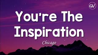 Chicago  Youre The Inspiration Lyrics [upl. by Noguchi510]