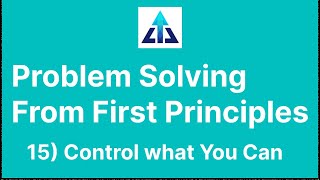 How to Solve Problems  15 Control what you Can [upl. by Lebasy824]