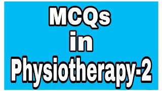 MCQs in physiotherapy for all competitive exam  Solved MCQs part  2 l MPT entrance exam MCQs [upl. by Harahs654]