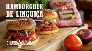 Hambúrguer de Linguiça I Churrasqueadas [upl. by Yenittirb946]