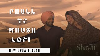 Phull Phull Te Khushbo lofipanjabi  Satinder Sartaaj  Neeru Bajwa  Shayar  New BMUSIC78 [upl. by Yeleak]