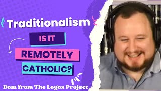 Dom Dalmasso Is Traditionalism a Problem [upl. by Rez444]