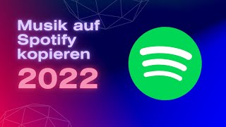 Eigende Musik auf Spotify hinzufügen  2022  Tutorial [upl. by Longley]