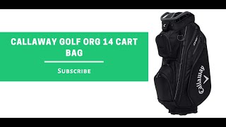 The Ultimate Guide to the Callaway Golf ORG 14 Cart Bag [upl. by Aznaed]