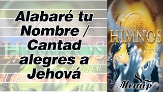 Alabaré tu Nombre  Cantad alegres a Jehová  Linaje del Altísimo  Menap [upl. by Drehcir]