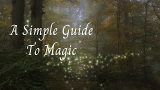 A Simple Guide To Magic [upl. by Perrie]