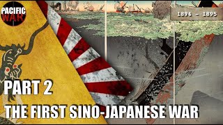 The First SinoJapanese war of 18941895 🇨🇳 🇯🇵 Part 2 [upl. by Arriet311]