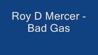 Roy D Mercer  Bad Gas [upl. by Publea776]