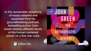 The Anthropocene Reviewed by John Green Audiobook Excerpt [upl. by Sug]