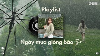 Playlist Sau Cơn Mưa Nắng Có Mang Em Về  Nàng im lặng thế là biết rồi ghi tên em 🌧️ [upl. by Aillimat453]