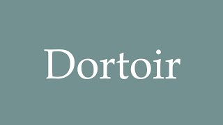 How to Pronounce Dortoir Dormitory Correctly in French [upl. by Firooc995]