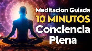 Meditacion GUIADA 10 MINUTOS Conciencia PLENA ✨ [upl. by Dumas]