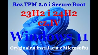 Windows 11 23H2 i 24H2 Jak zainstalować bez TPM 20 i Secure Boot Na starym [upl. by Nnylodnewg237]