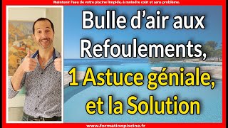 Bulle dair aux refoulements piscine 1 Astuce géniale et la Solution [upl. by Neukam403]