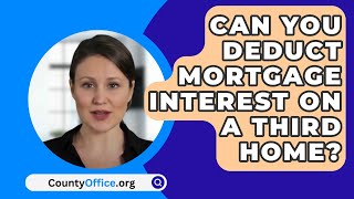 Can You Deduct Mortgage Interest On A Third Home  CountyOfficeorg [upl. by Ilojna173]