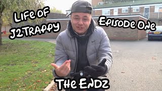 Life Of J2Trappy  EP1 “The Endz” [upl. by Ahsyad]