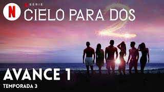 Cielo para dos Temporada 3 Avance 1  Tráiler en Español  Netflix [upl. by Loise867]