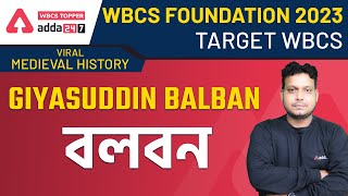 গিয়াস উদ্দিন বলবন এর জীবনী  Giyasuddin Balban  Medieval History  WBCS Mains Adda247 WBCS Topper [upl. by Harold]