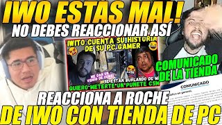 😲IWO ESTÁS MAL😲SIDERAL reacciona a ROCH3 de IWO con TIENDA de PC😲 quotNo debes reaccionar asíquot [upl. by Lesoj]