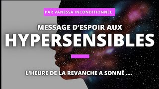 MESSAGE AUX HYPERSENSIBLES SPIRITUELS À QUI LA VIE N’A PAS FAIT DE CADEAU  L’heure de la revanche… [upl. by Ardnaek208]