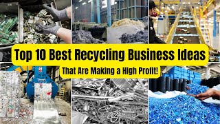 Top 10 Best Recycling Business Ideas  That Are Making a High Profit [upl. by Rebmeced]