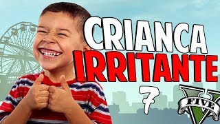 IRRITANDO JOGADORES NO GTA V Criança Irritante 7 [upl. by Iralav]