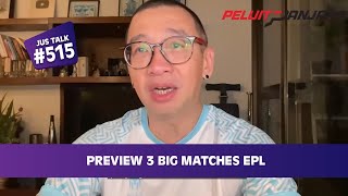 JUS TALK 515 PREVIEW 3 BIG MATCHES EPL [upl. by Arratal]