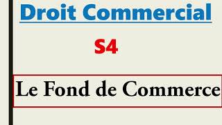 Droit Commercial S4 LE FONDS DE COMMERCE [upl. by Aynatal]