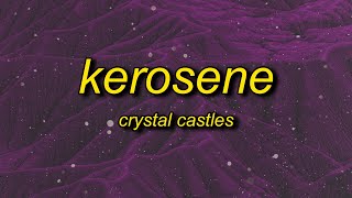 Crystal Castles  KEROSENE Lyrics [upl. by Atsilac471]