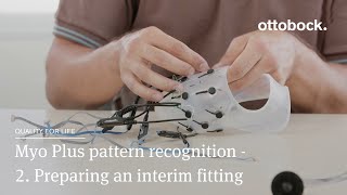 Myo Plus pattern recognition  2 Preparing an interim fitting  Ottobock [upl. by Udela]