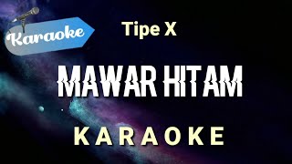 Karaoke Mawar hitam  Tipe X  Karaoke [upl. by Erland]