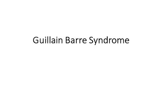 Guillain Barre Syndrome [upl. by Schmitt]