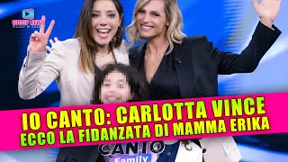 Io Canto Family Carlotta Vince Ecco La Fidanzata Di Mamma Erika [upl. by Llerrom383]