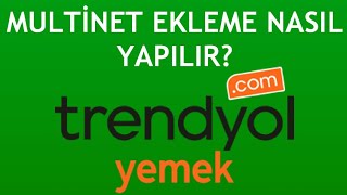 Trendyol Yemek Multinet Ekleme Nasıl Yapılır [upl. by Erdua228]