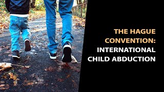 The Hague Convention on the Civil Aspects of International Child Abduction [upl. by Kerwin]