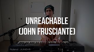 Piano Cover 58 Unreachable John Frusciante [upl. by Ian]