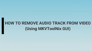 How To Remove Audio Track From Video Using MKVToolNix GUI [upl. by Jt398]