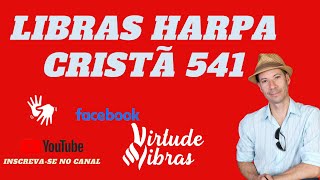 LIBRAS  HARPA CRISTÁ 541  VIRTUDE LIBRAS 1 [upl. by Saudra]