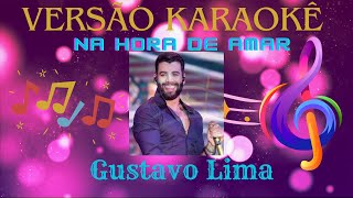 NA HORA DE AMAR Gustavo Lima Versao Karaoke [upl. by Neenahs]