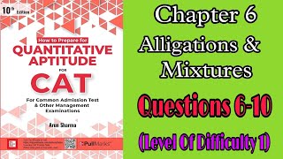 Chapter 6 Alligations amp Mixtures  LOD 1Questions 610 Arun Sharma CAT Quantitative Aptitude [upl. by Derian]