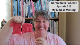 The Karen Knits Podcast  Episode 215  My Mojo is Missing [upl. by Ocsecnarf]