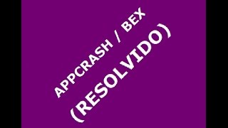 Nome do Evento de Problema APPCRASH  BEX RESOLVIDO [upl. by Yennej]