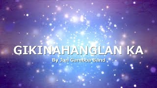 GIKINAHANGLAN KA with LYRICS by Jun Gamboa Band [upl. by Uohk]